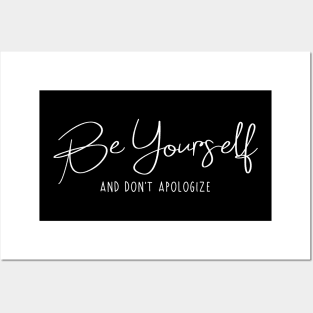 Be yourself and don't apologize quote Posters and Art